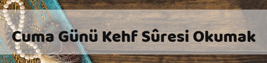 Cuma Günü Kehf Sûresi Okumak Hadisleri İlk 10 Ayet ve Son 10 Ayet PDF İndir