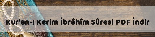 Kur’an-ı Kerim İbrâhim Sûresi PDF İndir