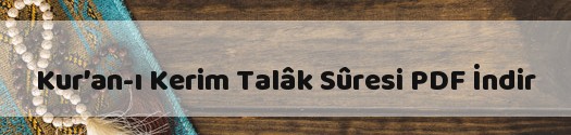 Kur’an-ı Kerim Talâk Sûresi PDF İndir